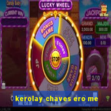 kerolay chaves ero me